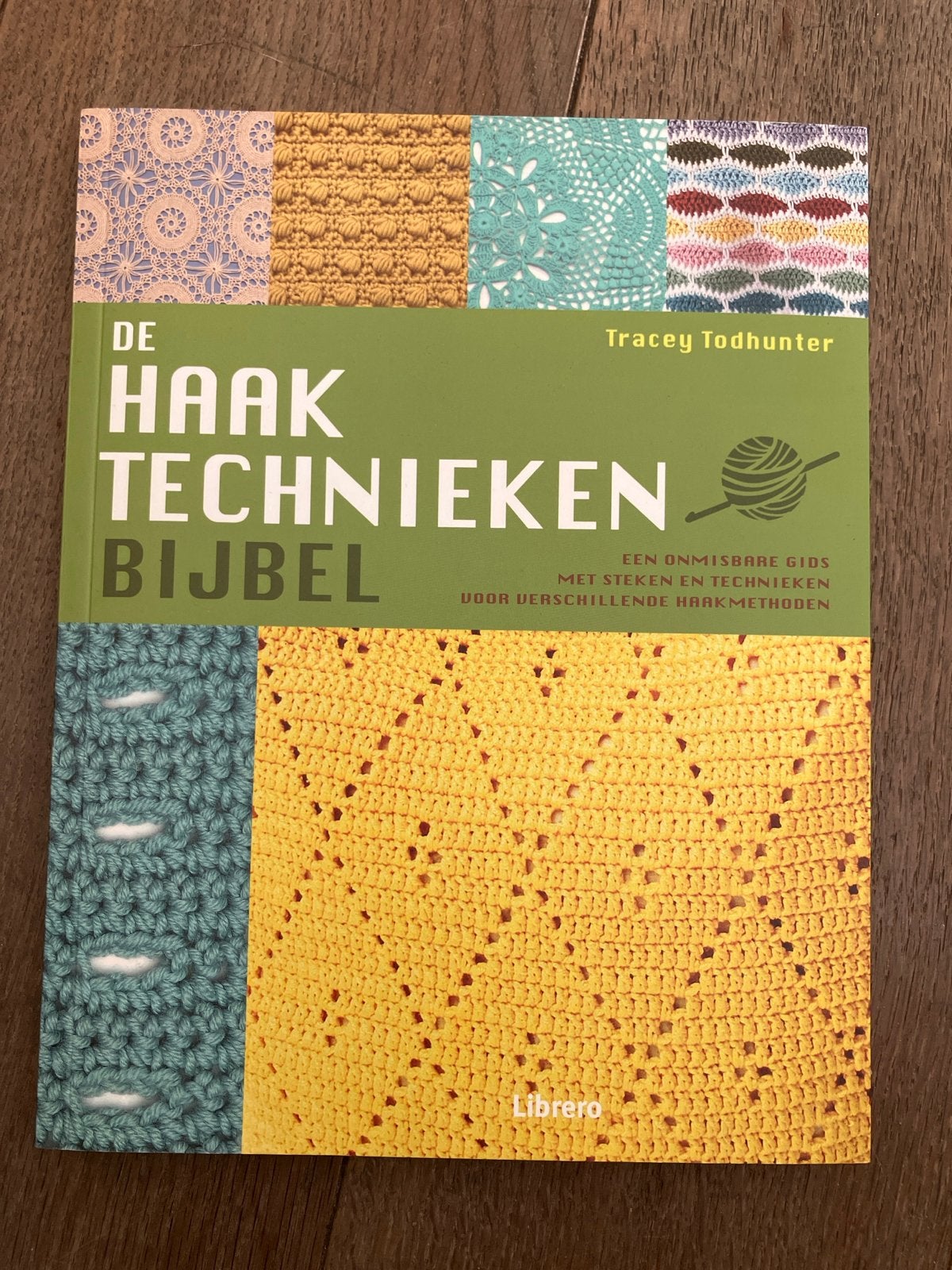 De Haaktechnieken Bijbel - Tracey Todhunter, Boeken, Ophalen of Verzenden, Zo goed als nieuw, Breien en Haken