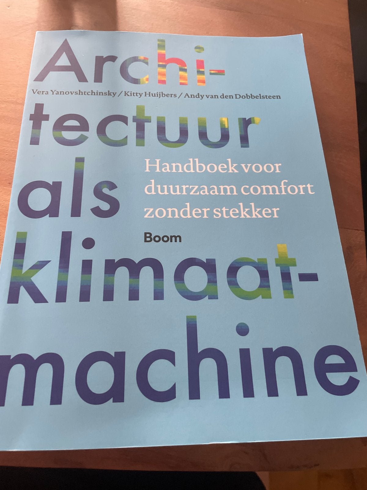 Architectuur als klimaatmachine - Handboek duurzaam comfort, Boeken, Ophalen of Verzenden, Zo goed als nieuw, Architectuur algemeen
