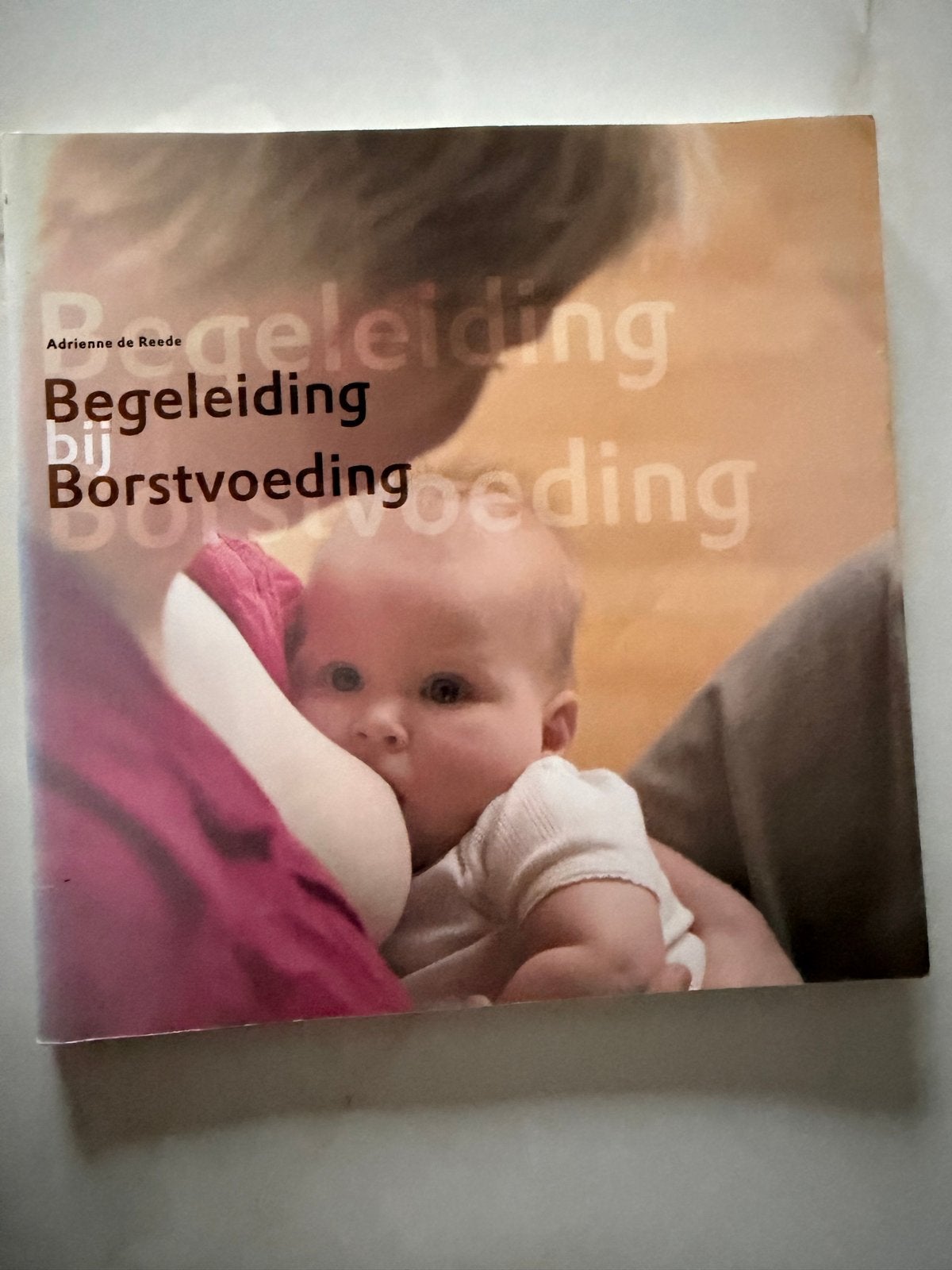 Begeleiding bij Borstvoeding - Adrienne de Reede, Ophalen of Verzenden, Gelezen, Zwangerschap en Bevalling