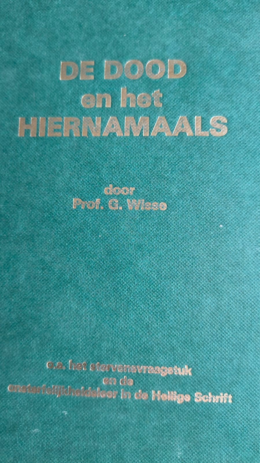 De dood en het hiernamaals. Prof.G Wisse, Ophalen of Verzenden, Gelezen, Prof.G Wisse, Christendom | Protestants
