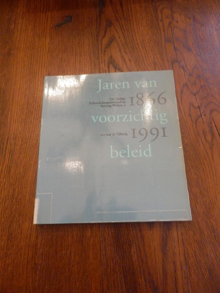 Jaren van 1866-1991 voorzichtig beleid. Koning Willem II HBS, 19e eeuw, Ophalen of Verzenden, Huub Franssen., Zo goed als nieuw