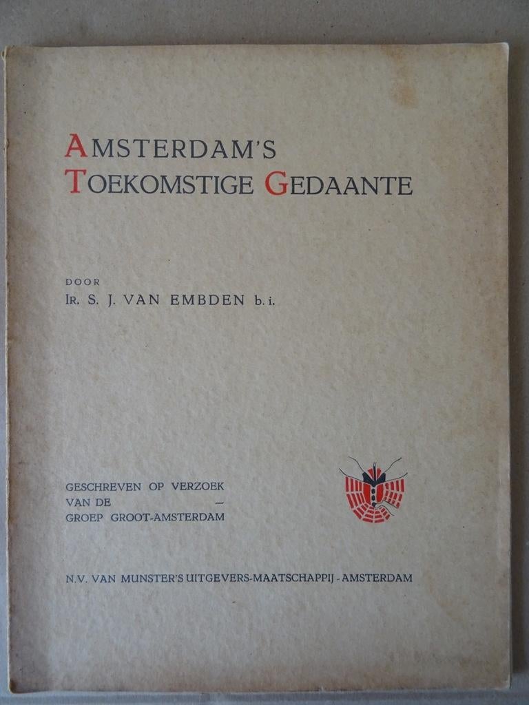 Ir. S. J. van Embden  Amsterdam’s Toekomstige Gedaante 1931, Ophalen of Verzenden, Ir. S. J. van Embden b.i., 20e eeuw of later