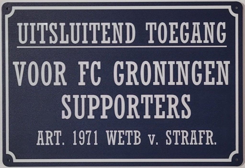 Uitsluitend FC Groningen supporters reclamebord van metaal