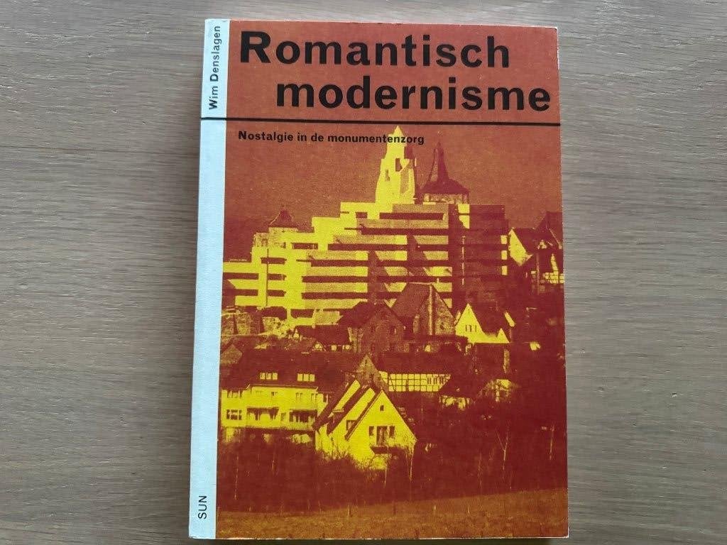 Romantisch Modernisme - Monumentenzorg - Wim Denslagen, Boeken, Ophalen of Verzenden, Zo goed als nieuw, Architectuur algemeen