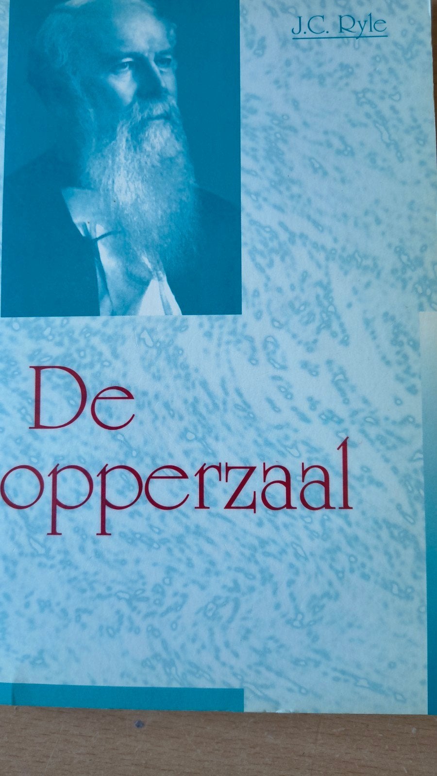 De opperzaal. JC Ryle, Boeken, Christendom | Protestants, Ophalen of Verzenden, Zo goed als nieuw, JC Ryle