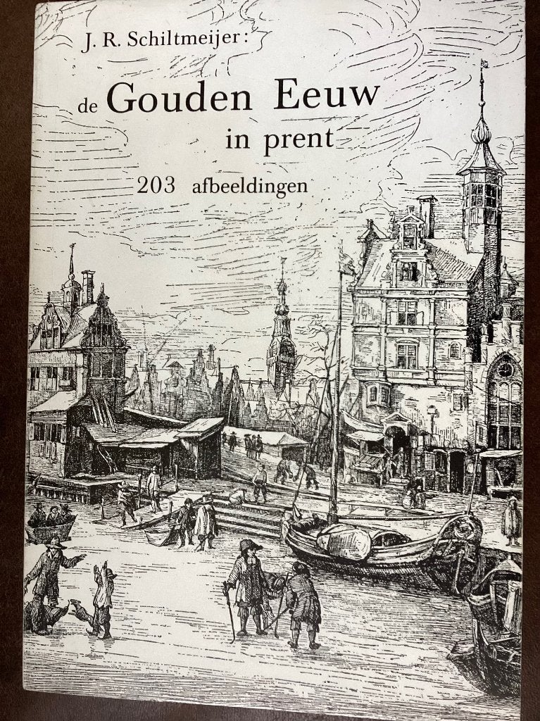 De Gouden Eeuw in prent - J.R. Schiltmeijer, Gebruikt, Ophalen of Verzenden, Voor 1940, Prent