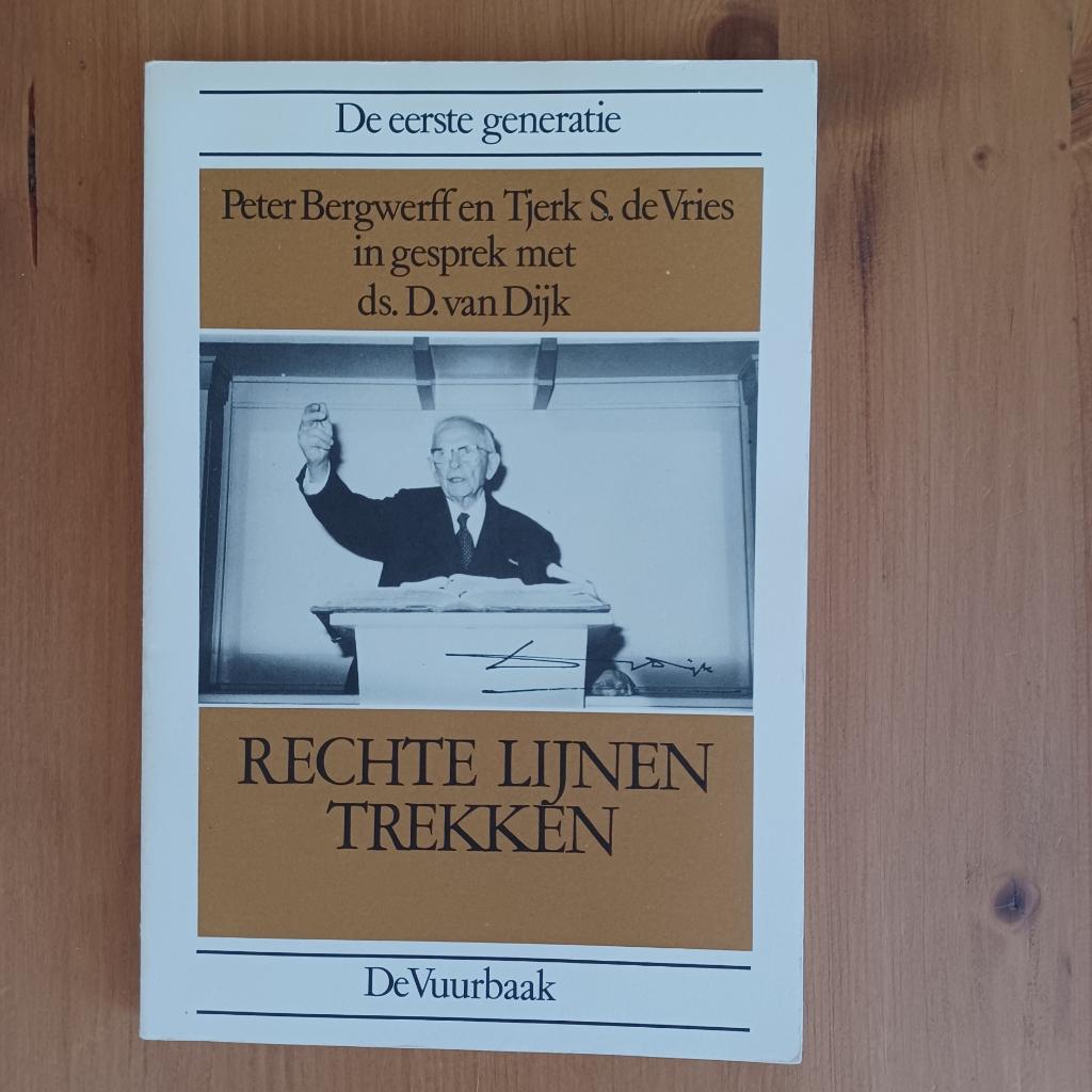 Rechte lijnen trekken - de eerste generatie, Gelezen, Christendom | Protestants, Ophalen of Verzenden, Peter Bergwerff / Tjerk S. de Vries / ds. D. van Dijk