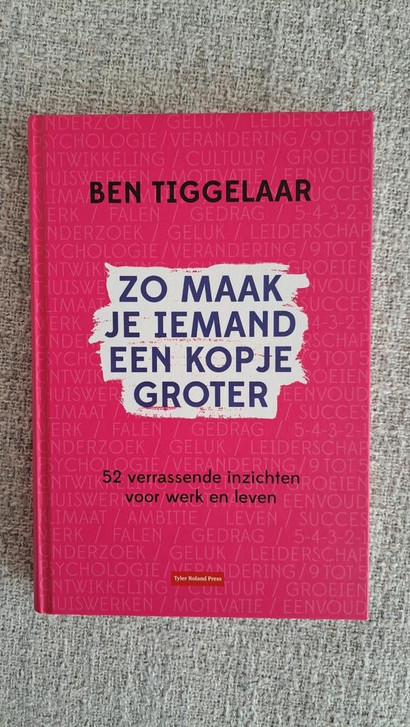 Zo maak je iemand een kopje groter Ben Tiggelaar, gesigneerd, Ophalen of Verzenden, Zo goed als nieuw, Ben Tiggelaar
