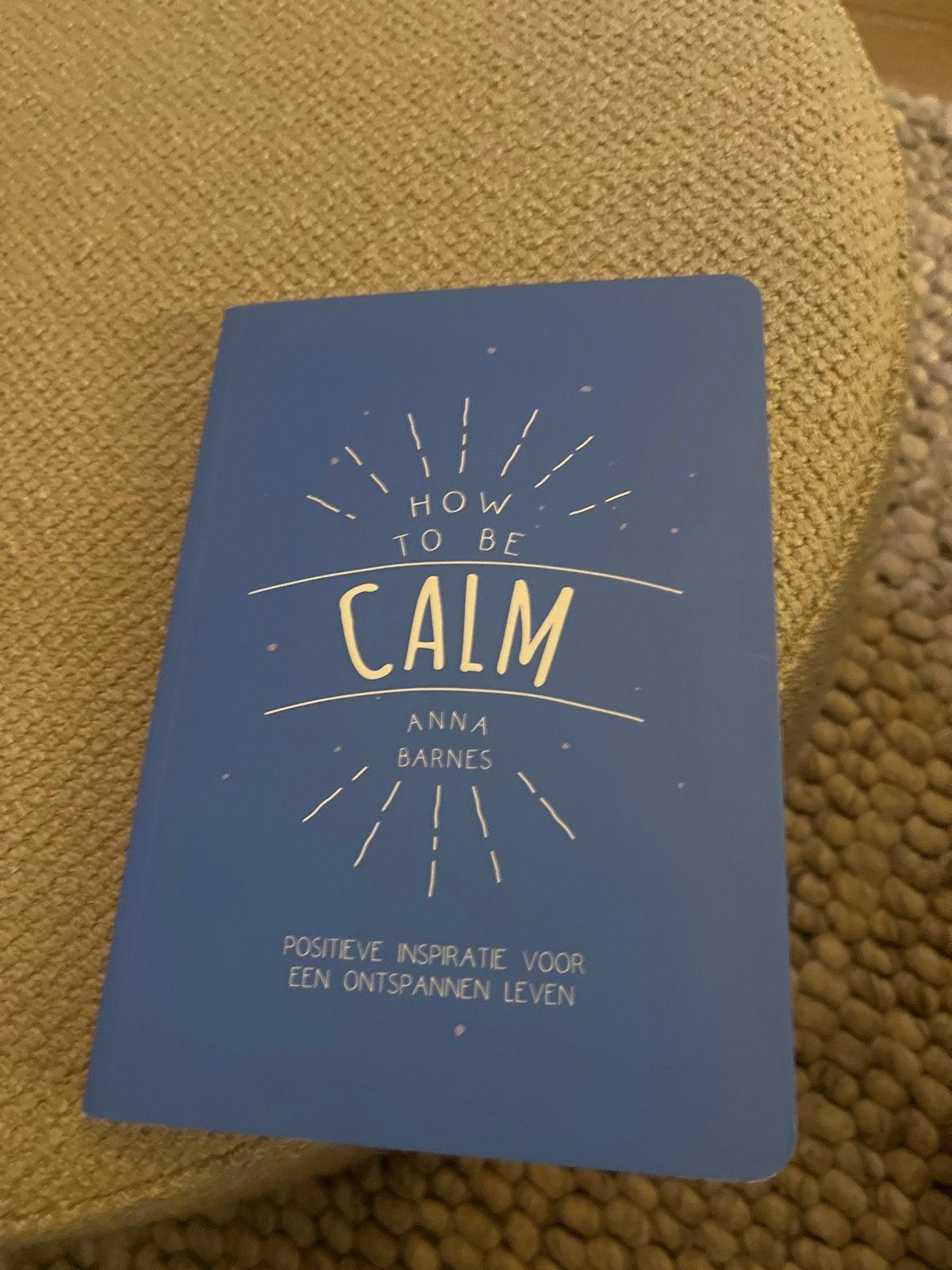How to Be Calm - Positieve inspiratie voor een ontspannen le, Ophalen, Zo goed als nieuw, Overige onderwerpen