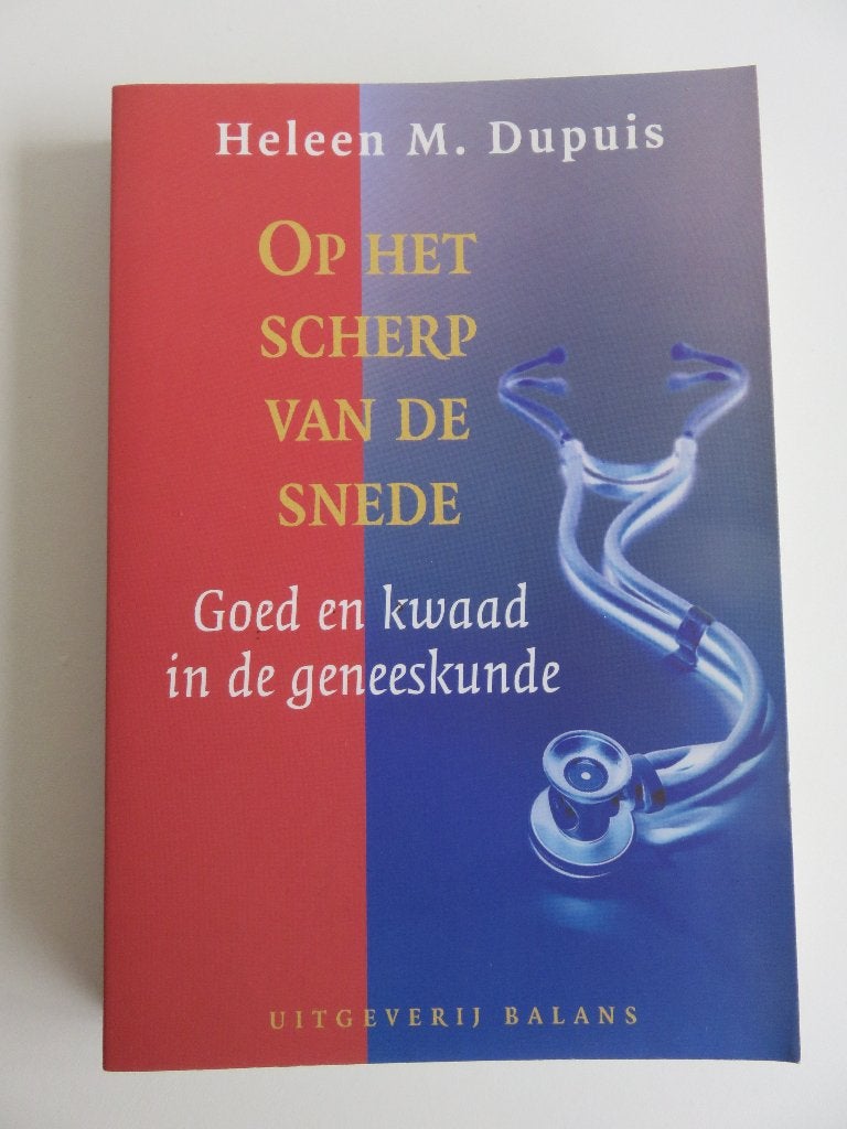 Op het scherp van de snede Heleen M. Dupuis Goed en kwaad in, Boeken, Overige wetenschappen, Ophalen of Verzenden, Zo goed als nieuw