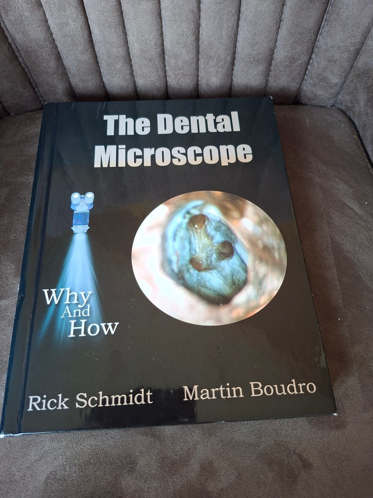 The Dental Microscope: Why and How - Rick Schmidt, Boeken, Ophalen of Verzenden, Rick Schmidt, Martin Boudro, Beta, WO
