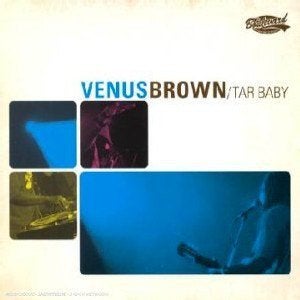 SALE--CD VENUS BROWN - Tar Baby, Verzenden, Zo goed als nieuw