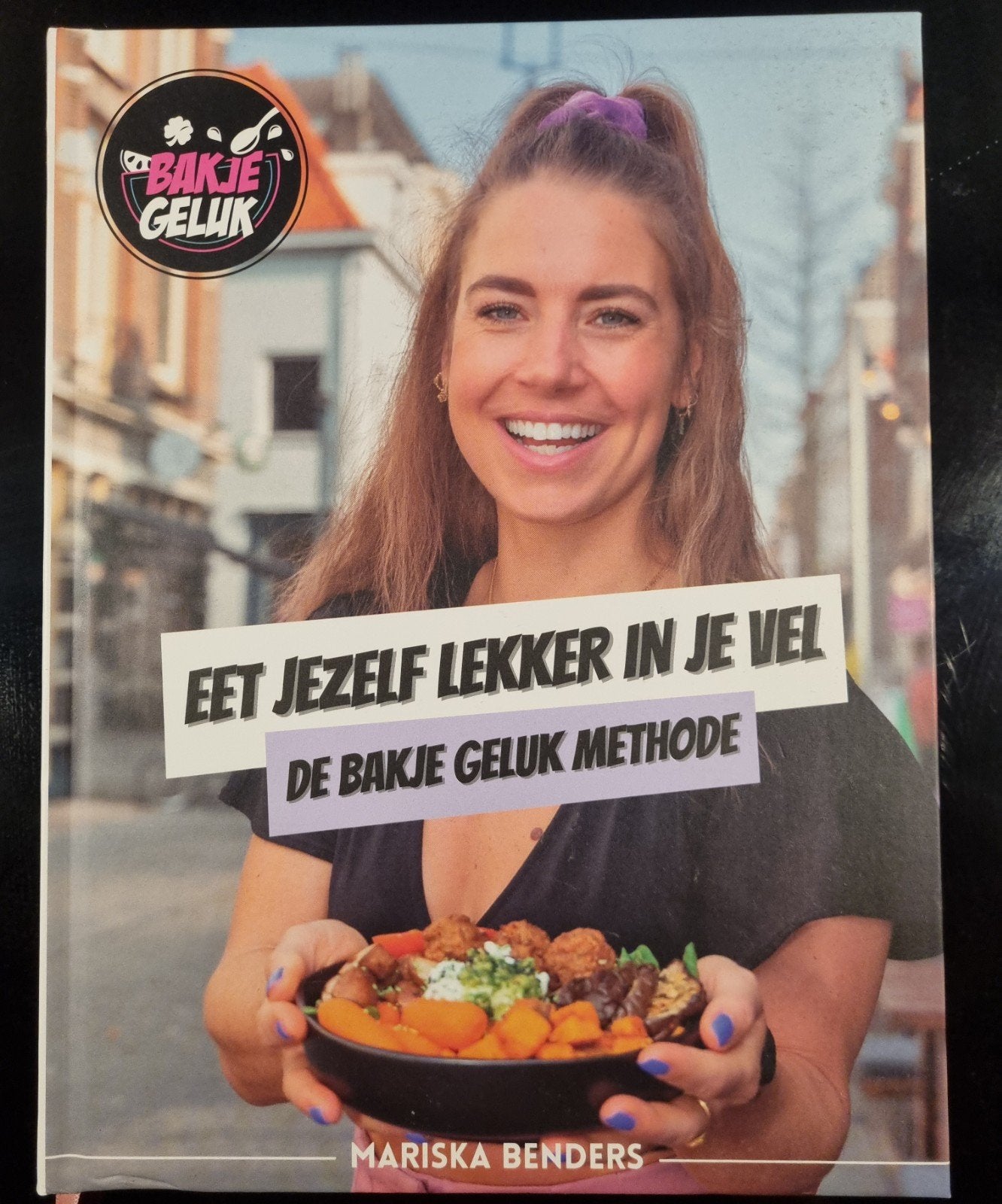 Bakje Geluk Methode: Eet Jezelf Lekker in Je Vel Kookboek, Mariska Benders, Gezond koken, Nieuw, Overige gebieden