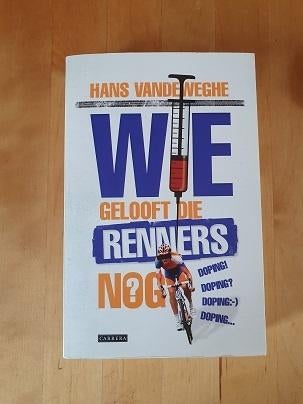 Wie gelooft die renners nog  van Hans van de Weghe, Ophalen of Verzenden, Zo goed als nieuw, Watersport en Hengelsport