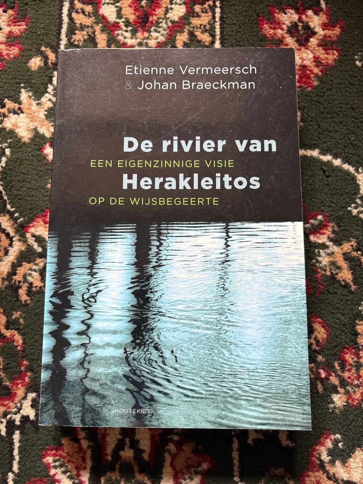 De rivier van Herakleitos - Etienne Vermeersch & Johan Braec, Ophalen of Verzenden, Zo goed als nieuw, Wijsbegeerte of Ethiek