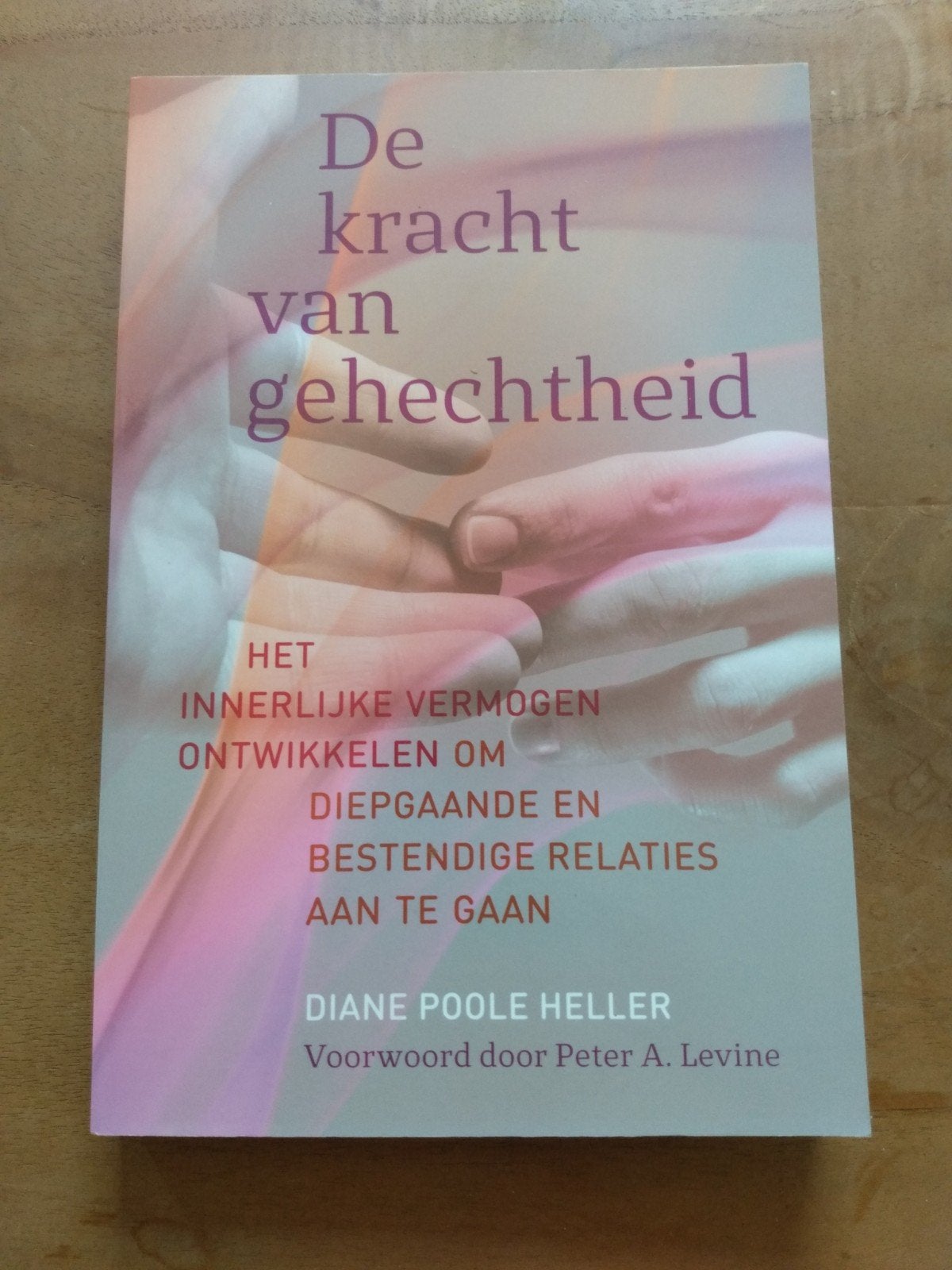 Diane Poole Heller - De kracht van gehechtheid, Boeken, Diane Poole Heller, Ophalen of Verzenden, Ontwikkelingspsychologie, Zo goed als nieuw