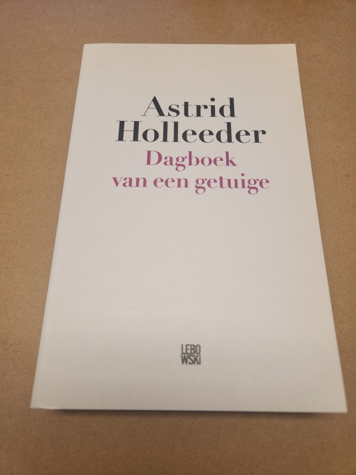 Astrid Holleeder - Dagboek van een getuige, Ophalen of Verzenden, Astrid Holleeder, Nederland