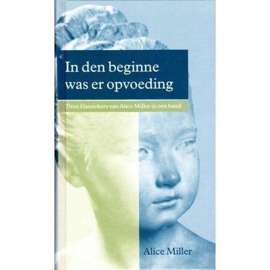 Allice Miller In den beginne was er opvoeding, Ophalen of Verzenden, Nieuw, Spiritualiteit algemeen, Achtergrond en Informatie