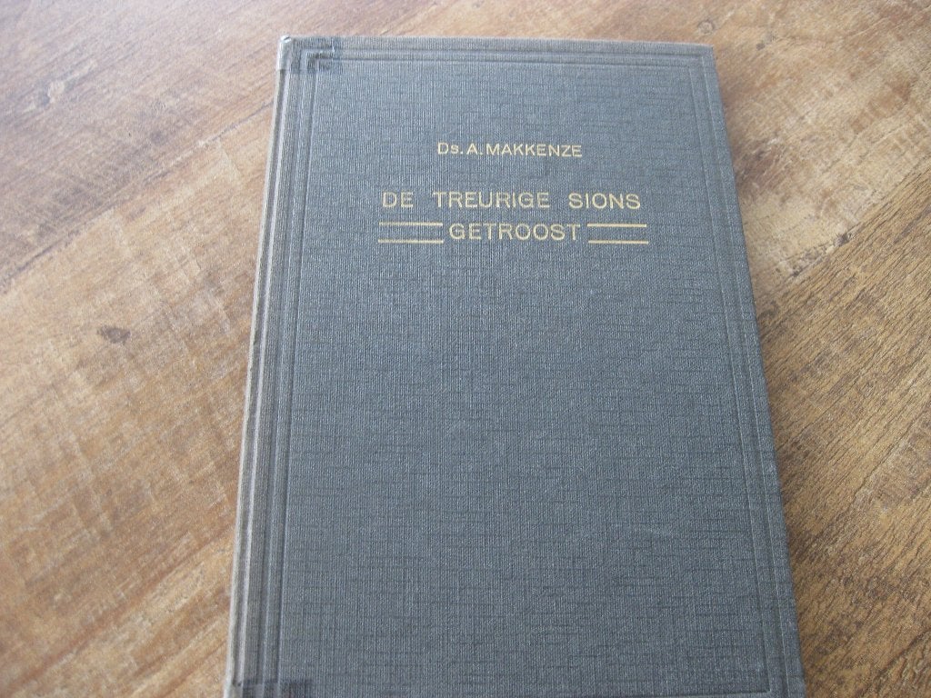 De Treurige Sions getroost door Ds. A Makkenze, Ophalen of Verzenden, Gelezen, Ds. A. Makkenze, Christendom | Protestants