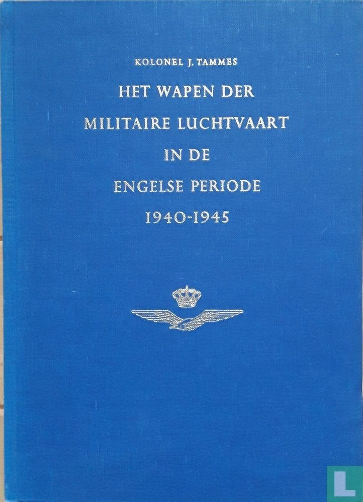 Het wapen der militaire luchtvaart in de Engelse periode, Boeken, Tweede Wereldoorlog, Kolonel J Tammes, Ophalen of Verzenden