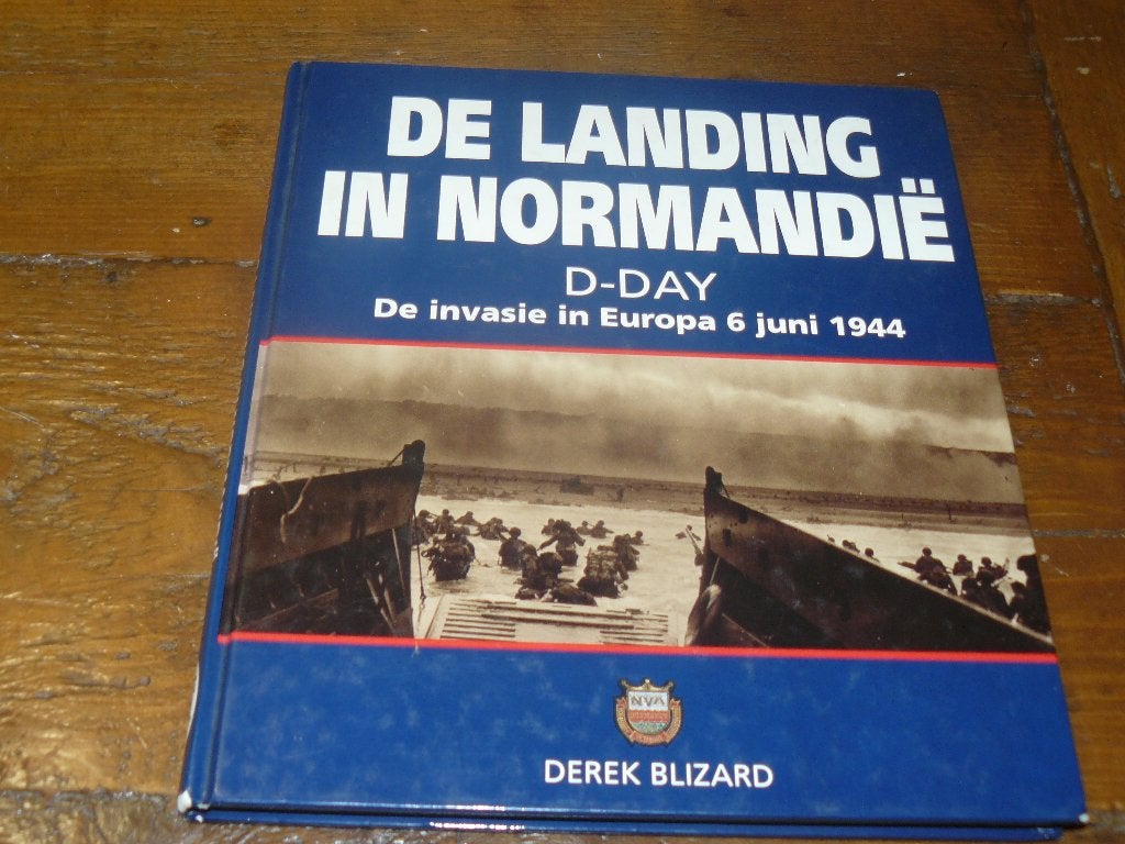 De landing in Normandie : D-Day : De invasie in Europa 1944, Tweede Wereldoorlog, Derek Blizard, Ophalen of Verzenden, Zo goed als nieuw