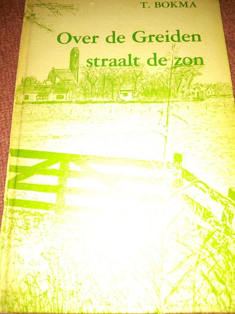 Over de Greiden straalt de zon - T. Bokma, Verzenden, T. Bokma