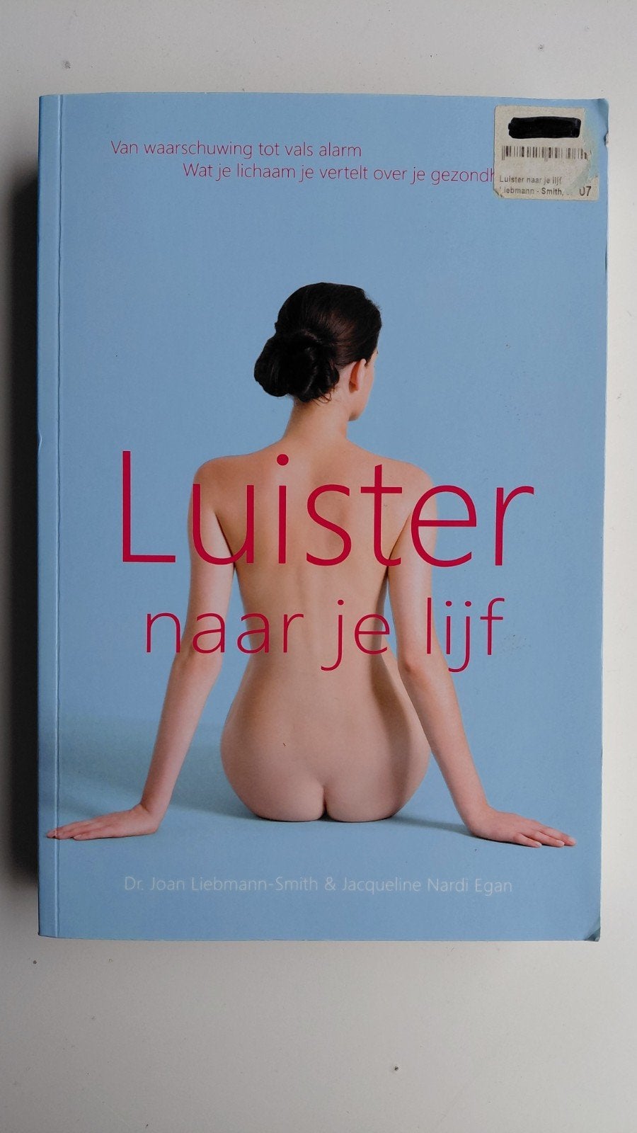J. Liebmann - Smith - Luister naar je lijf, Ophalen of Verzenden, Zo goed als nieuw, J. Liebmann - Smith; J. Nardi Egan