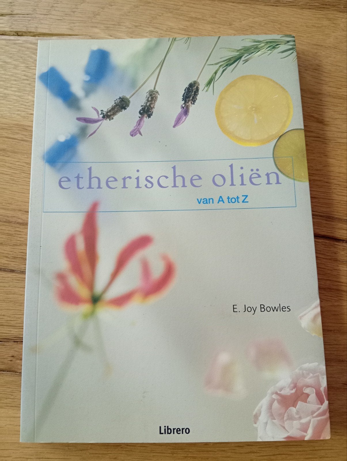 Etherische Oliën van A tot Z - E. Joy Bowles, Ophalen of Verzenden