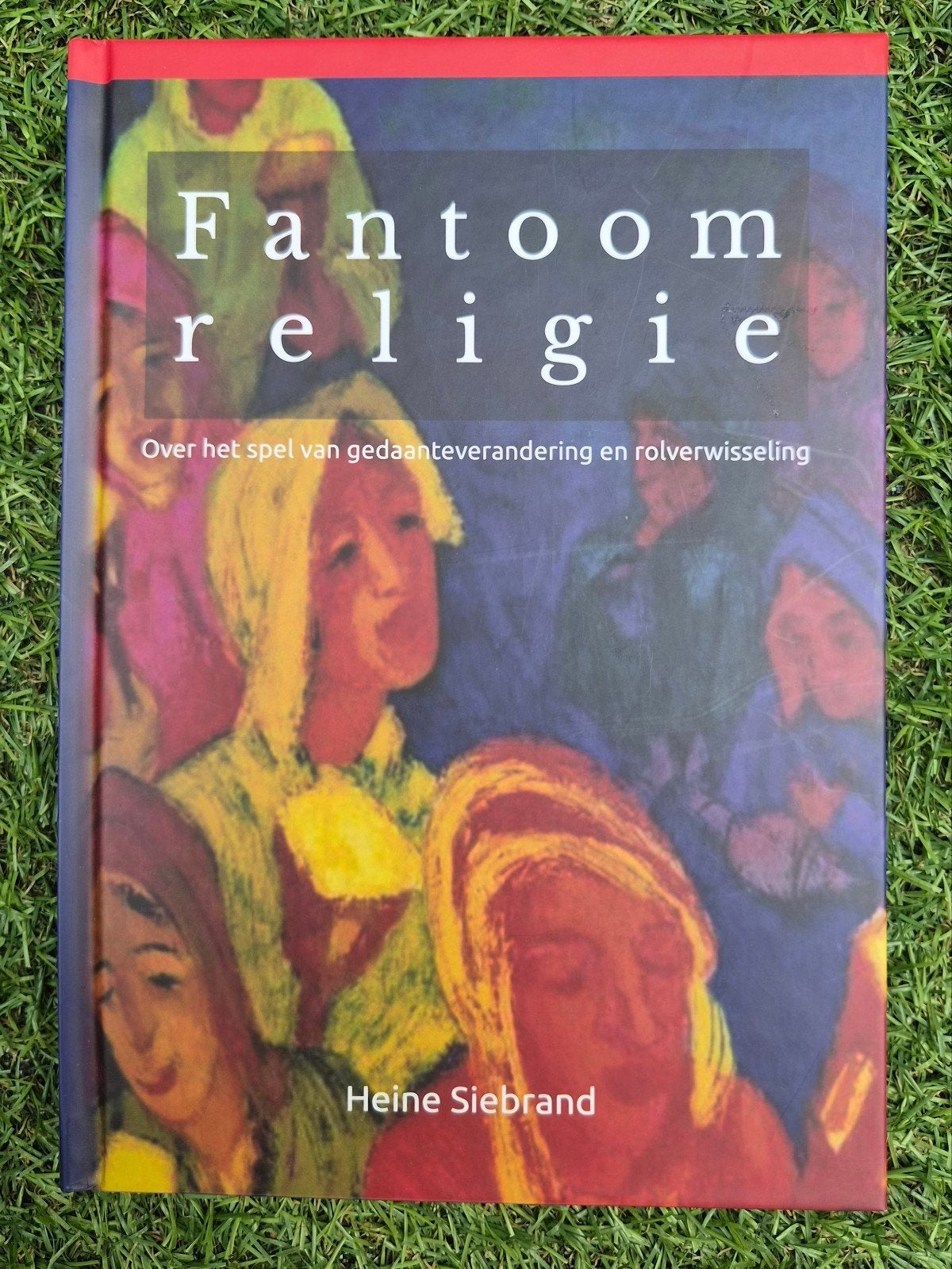 Fantoom religie: Over het spel van gedaanteverandering, Achtergrond en Informatie, Ophalen of Verzenden, Zo goed als nieuw, Heine Siebrand