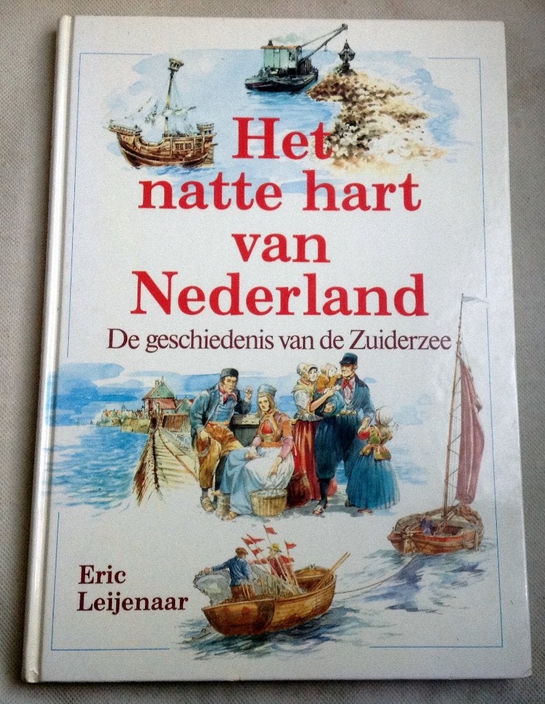 Het Natte Hart Van Nederland Geschiedenis Van De Zuiderzee, Verzenden, Gelezen, Eric Leijenaar