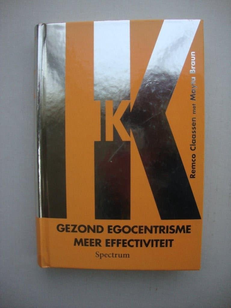 IK  -  Gezond egocentrisme  meer effectiviteit, Ophalen of Verzenden, Nieuw, R.Claassen en M. Braun