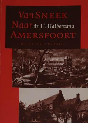 H. Halbertsma [oudheidkundige]; Van Sneek naar Amersfoort., Boeken, Ophalen of Verzenden, Zo goed als nieuw
