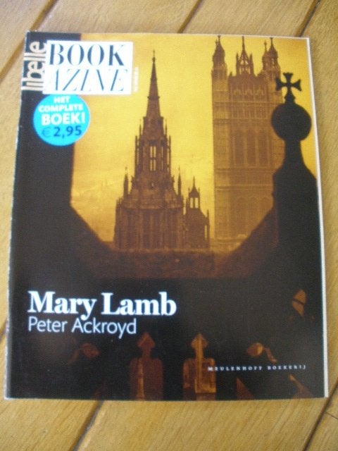 Peter Ackroyd - Mary Lamb - LIBELLE BOOKAZINE, Ophalen of Verzenden, Zo goed als nieuw, Peter Ackroyd