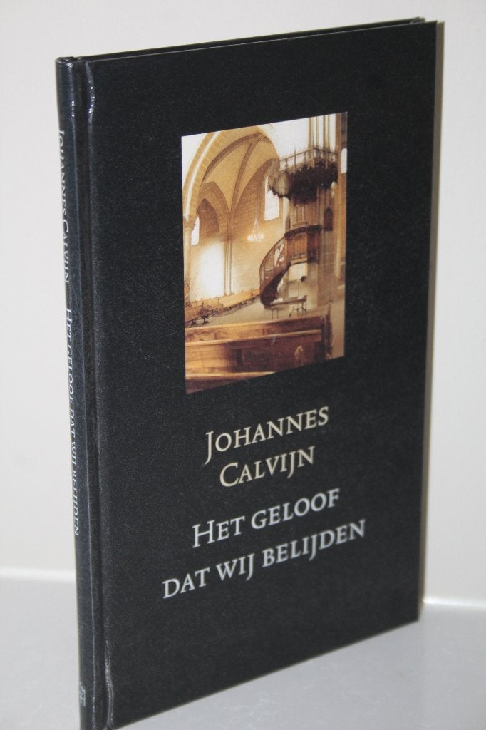 Johannes Calvijn - Het geloof dat wij belijden, Ophalen of Verzenden, Gelezen, Christendom | Protestants