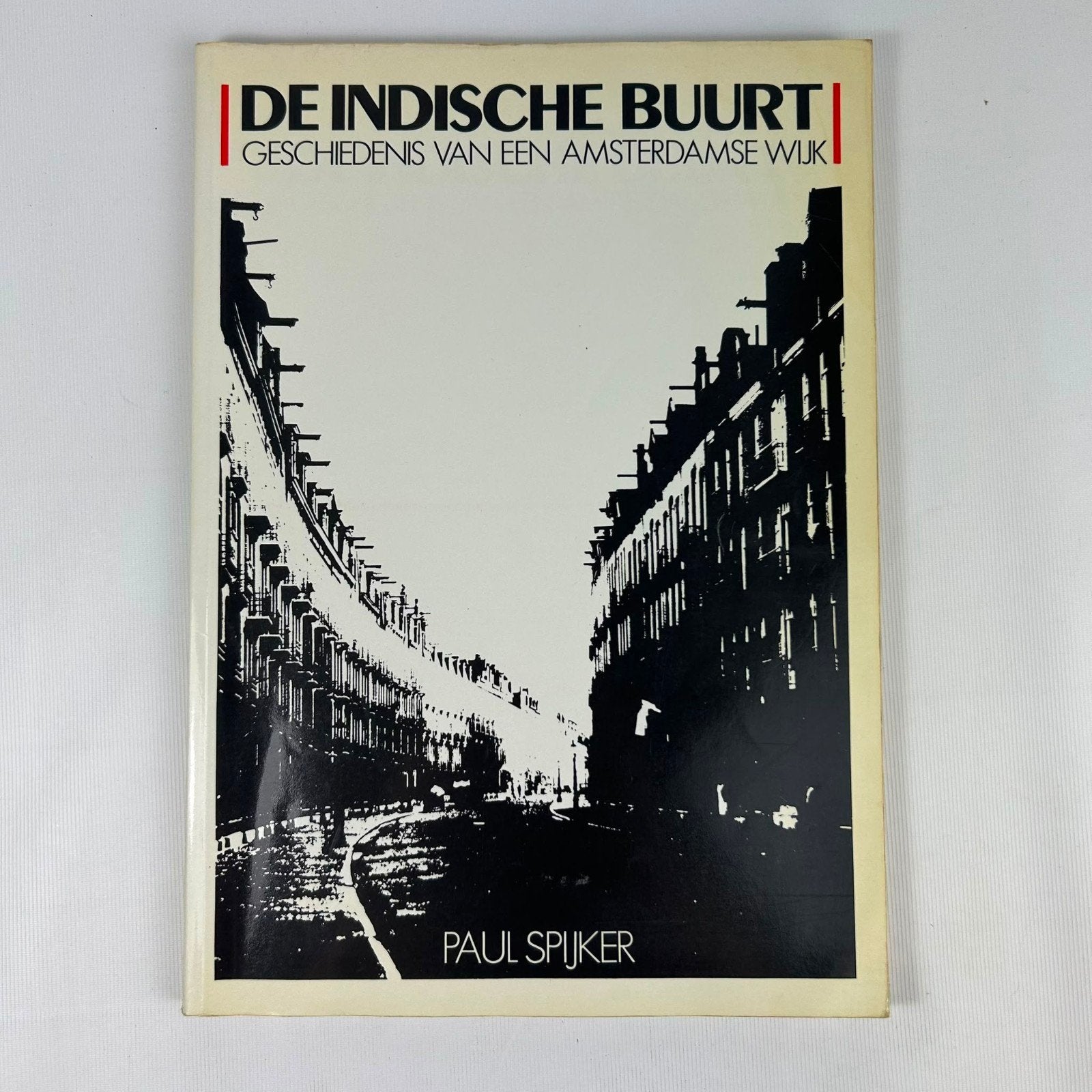 De Indische Buurt: Geschiedenis van een Amsterdamse wijk, Boeken, Ophalen of Verzenden, 20e eeuw of later, Gelezen, Paul Spijker