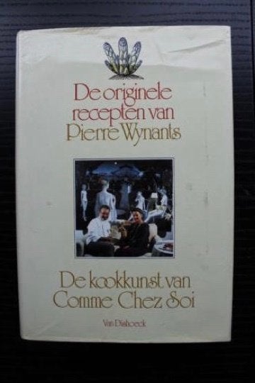 Pierre Wynants de kookkunst van Comme Chez Soi, Voorgerechten en Soepen, Ophalen of Verzenden, Zo goed als nieuw, Pierre Wynants