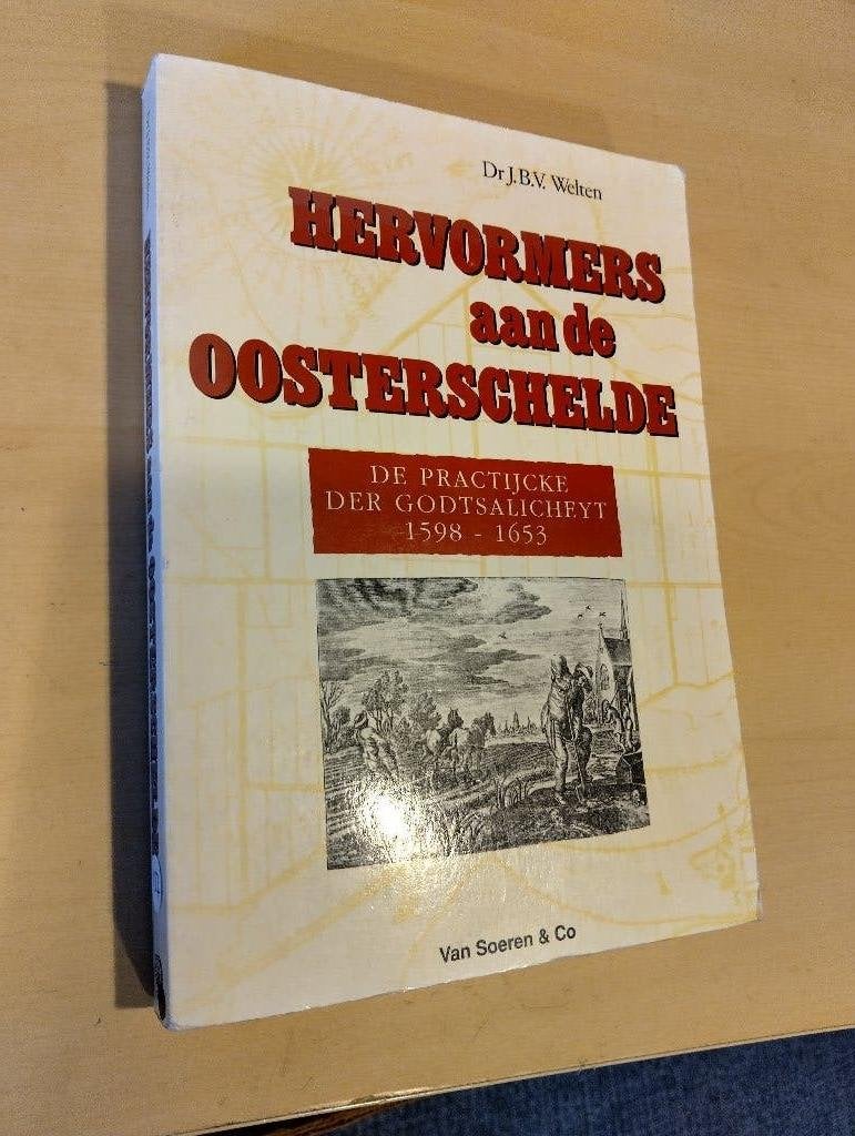 Nr. 137 Dr. J.B.V. Welten, Hervormers aan de Oosterschelde, Ophalen of Verzenden, Gelezen, Welten, Dr, J,B,V,