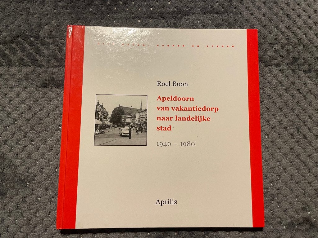 Apeldoorn van vakantiedorp naar landelijke stad 1949-1980, Ophalen of Verzenden, Gelezen