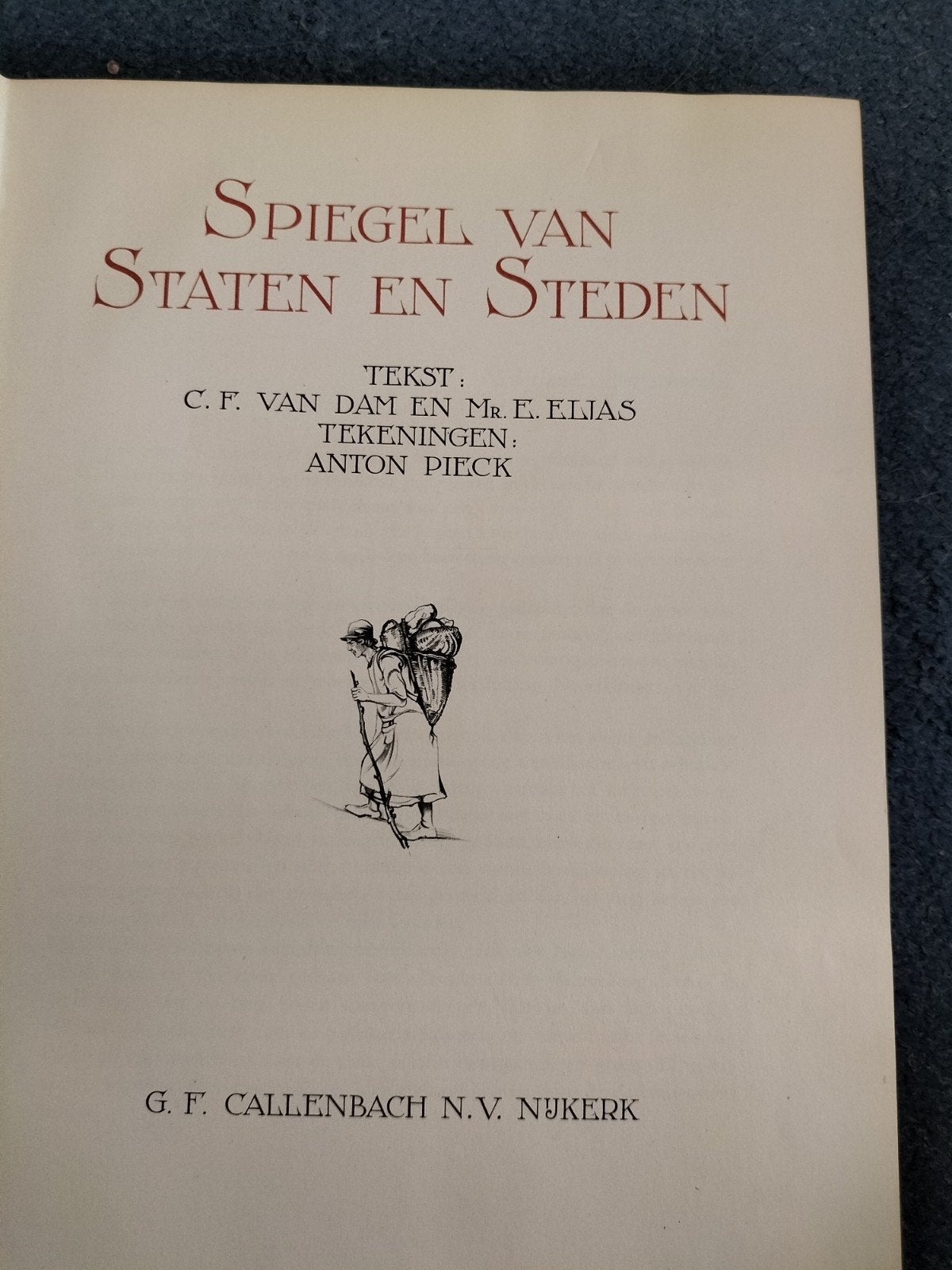 Spiegel van Staten en Steden - Anton Pieck, Ophalen of Verzenden, Gelezen, C.F. van Dam, Mr. E. Elias, Anton Pieck, Nederland