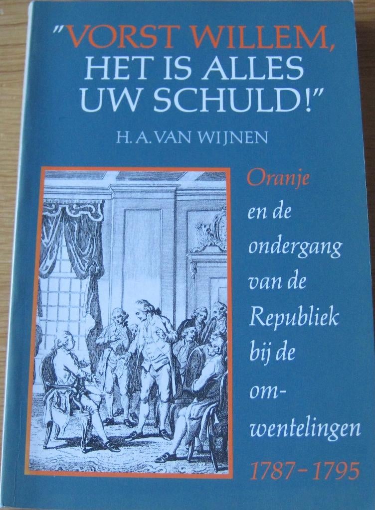 H. van Wijnen - Vorst Willem, het is alles uw schuld, H. van Wijnen, Ophalen of Verzenden, Zo goed als nieuw, 17e en 18e eeuw