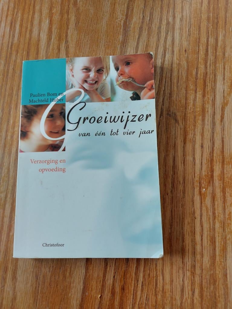 Groeiwijzer van één tot vier jaar: Verzorging en opvoeding, Ophalen of Verzenden, Gelezen, Opvoeding tot 6 jaar, Paulien Bom en Machteld Huber