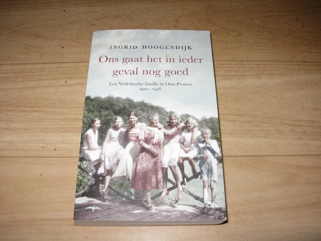 Ingrid Hoogendijk - Ons gaat het in ieder geval nog goed, Boeken, Ophalen of Verzenden, Gelezen