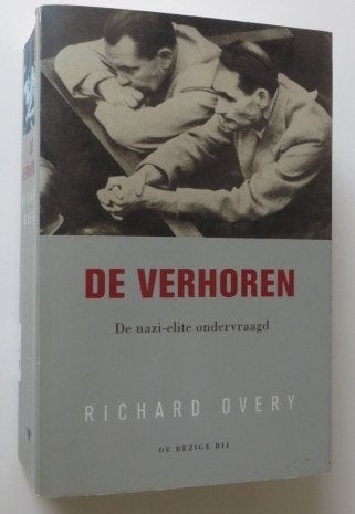 Richard Overy: De Verhoren. De Nazi-elite ondervraagd, Ophalen of Verzenden, Duitsland, Boek of Tijdschrift