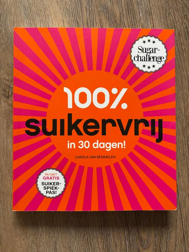100% Suikervrij in 30 dagen! Boek van Carola van Bemmelen, Ophalen of Verzenden, Zo goed als nieuw, Dieet en Voeding