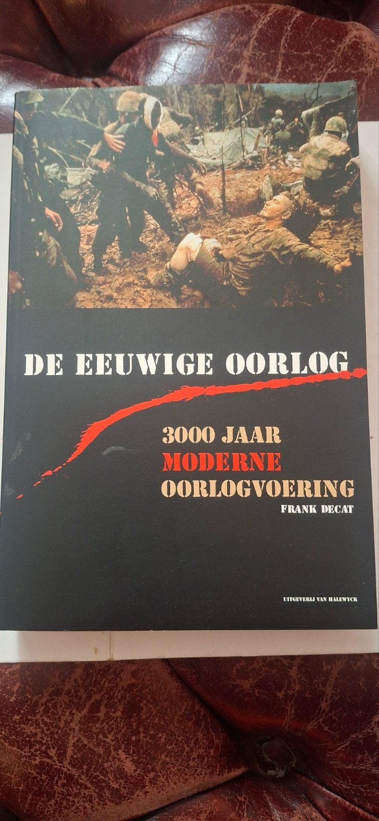 De Eeuwige Oorlog: 3000 Jaar Moderne Oorlogvoering, Boeken, Niet van toepassing, Ophalen of Verzenden, Zo goed als nieuw, Frank Decat