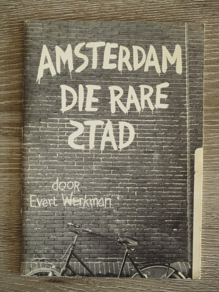 Amsterdam die rare stad - Evert Werkman, Boeken, Ophalen of Verzenden, Gelezen