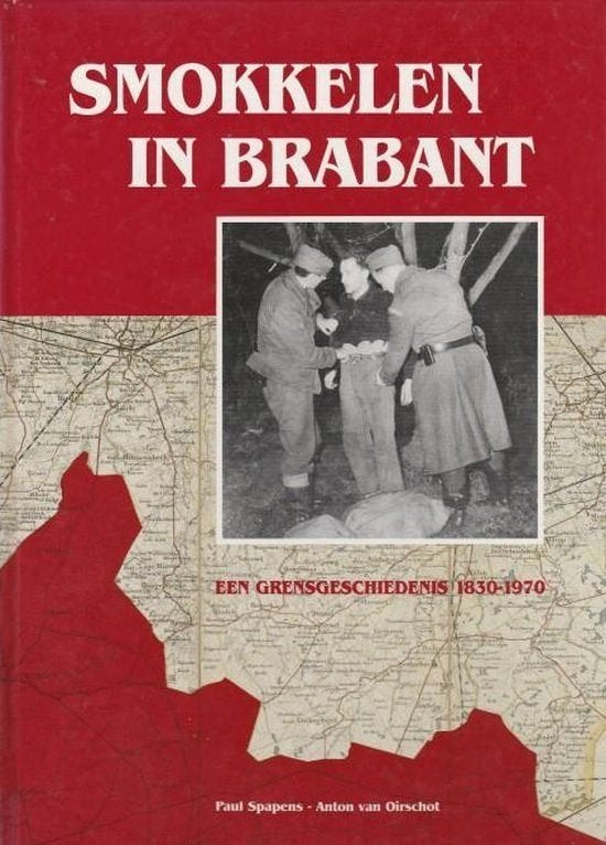 Smokkelen in Brabant: Een Grensgeschiedenis 1830-1970, Gelezen, Ophalen of Verzenden, Overige onderwerpen, Paul Spapens - Anton van Oirschot