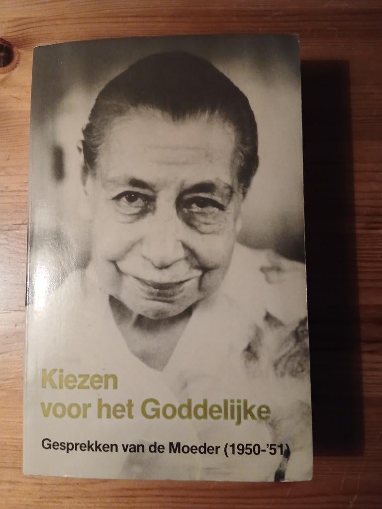 Kiezen voor het Goddelijke - Gesprekken van de Moeder, Gelezen, Achtergrond en Informatie, Spiritualiteit algemeen, De Moeder