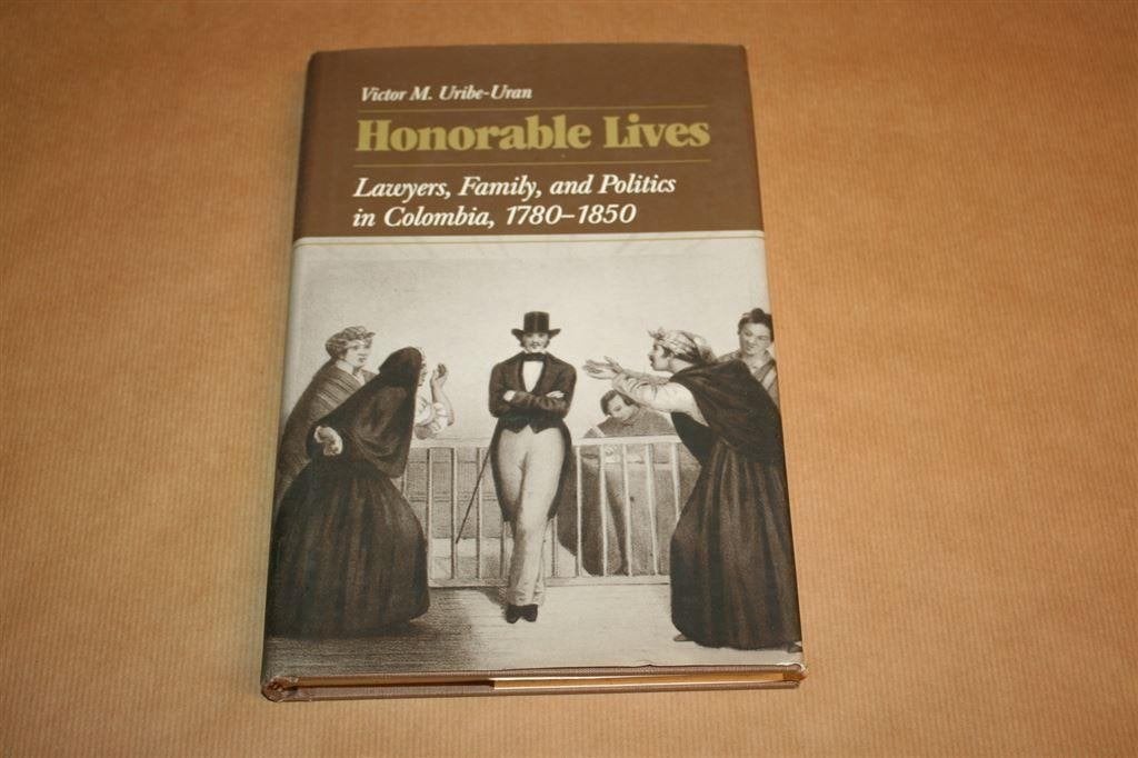 Honorable Lives: Lawyers, Family, and Politics in Colombia., Boeken, Geschiedenis | Wereld, Ophalen of Verzenden, Zo goed als nieuw
