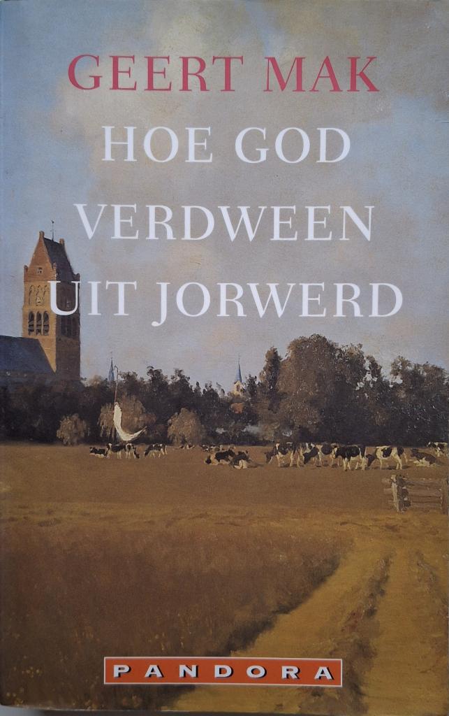 Geert Mak - Hoe God verdween uit Jorwerd (Ex.2), Ophalen of Verzenden, Zo goed als nieuw, Nederland